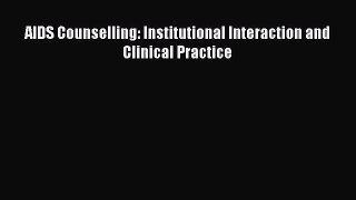 Read AIDS Counselling: Institutional Interaction and Clinical Practice Ebook Free