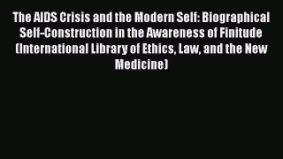 Read The AIDS Crisis and the Modern Self: Biographical Self-Construction in the Awareness of