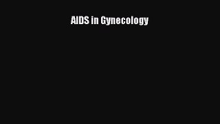 Read AIDS in Gynecology Ebook Free