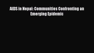Read AIDS in Nepal: Communities Confronting an Emerging Epidemic Ebook Free