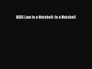 Read AIDS Law in a Nutshell: In a Nutshell Ebook Free