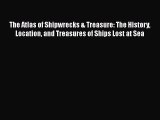 [PDF] The Atlas of Shipwrecks & Treasure: The History Location and Treasures of Ships Lost