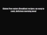 READ FREE E-books Gluten Free eaters Breakfast recipes: an easy to cook delicious morning meal