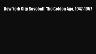 FREE PDF New York City Baseball: The Golden Age 1947-1957  DOWNLOAD ONLINE