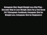 Read Ketogenic Diet: Rapid Weight Loss Diet Plan - Discover How to Lose Weight Burn Fat & Feel