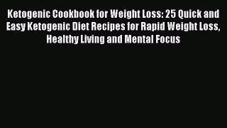Read Ketogenic Cookbook for Weight Loss: 25 Quick and Easy Ketogenic Diet Recipes for Rapid