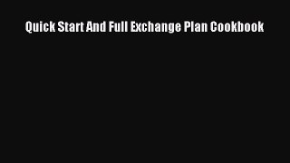 Download Quick Start And Full Exchange Plan Cookbook Ebook Online