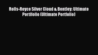 [PDF] Rolls-Royce Silver Cloud & Bentley: Ultimate Portifolio (Ultimate Portfolio) [Read] Online