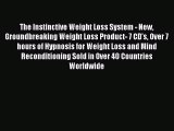 READ book The Instinctive Weight Loss System - New Groundbreaking Weight Loss Product- 7 CD's