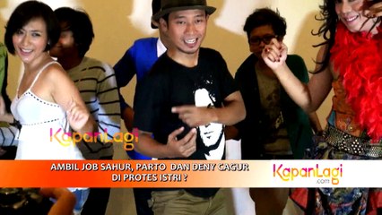 Ambil Job Sahur, Parto-Deny Cagur diprotes Istri?