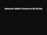 [PDF] Damascus: Hidden Treasures of the Old City [PDF] Online