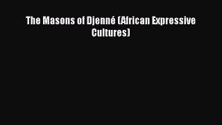 [PDF] The Masons of DjennÃ© (African Expressive Cultures) [Download] Online