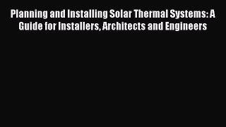 PDF Planning and Installing Solar Thermal Systems: A Guide for Installers Architects and Engineers