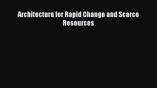 Download Architecture for Rapid Change and Scarce Resources PDF Book Free