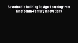 PDF Sustainable Building Design: Learning from nineteenth-century innovations PDF Book Free