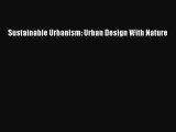[Download] Sustainable Urbanism: Urban Design With Nature [Download] Online