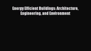 [PDF] Energy Efficient Buildings: Architecture Engineering and Environment [PDF] Online