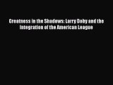 READ book Greatness in the Shadows: Larry Doby and the Integration of the American League