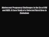 Read Adolescent Pregnancy Challenges in the Era of HIV and AIDS: A Case Study of a Selected