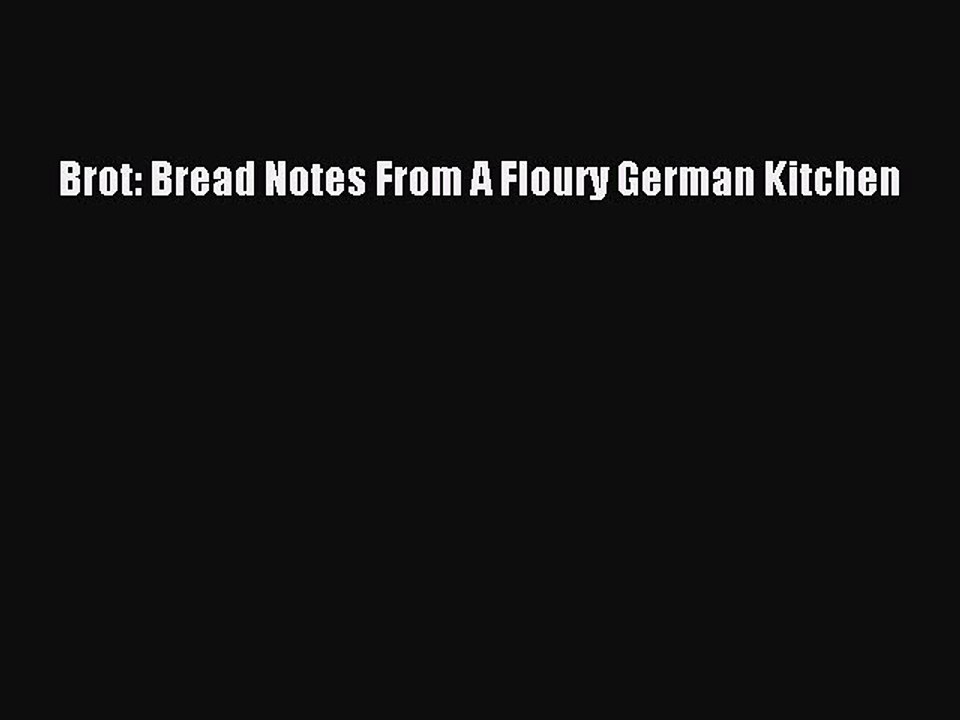 Download Brot: Bread Notes From A Floury German Kitchen PDF Online