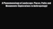 Download A Phenomenology of Landscape: Places Paths and Monuments (Explorations in Anthropology)