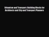 Download Urbanism and Transport: Building Blocks for Architects and City and Transport Planners