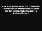 Read Wine Bread and Italy Box Set (5 in 1): Wine Guide Gluten-Free Breads and Real Italian