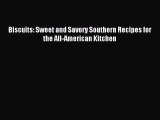 Read Biscuits: Sweet and Savory Southern Recipes for the All-American Kitchen Ebook Free