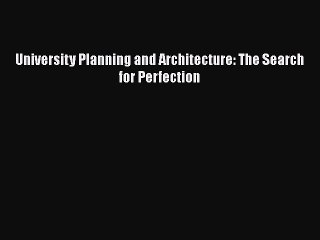 [Download] University Planning and Architecture: The Search for Perfection [Download] Online