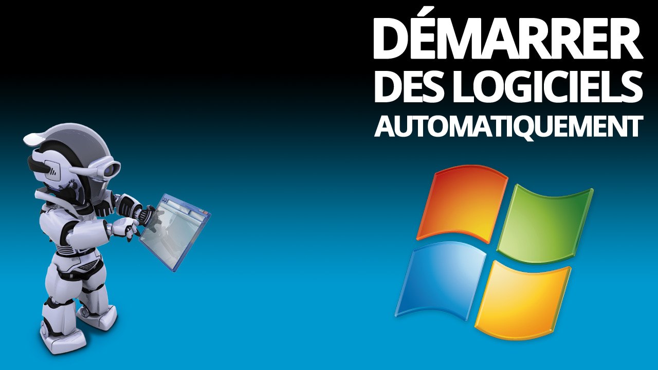 Démarrer des logiciels automatiquement au démarrage de Windows