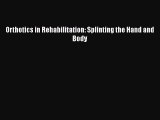Read Orthotics in Rehabilitation: Splinting the Hand and Body Ebook Free
