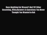 Download Does Anything Eat Wasps?: And 101 Other Unsettling Witty Answers to Questions You