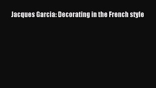 [PDF] Jacques Garcia: Decorating in the French style [PDF] Full Ebook