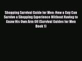 Read Shopping Survival Guide for Men: How a Guy Can Survive a Shopping Experience Without Having