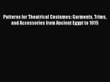 [Download] Patterns for Theatrical Costumes: Garments Trims and Accessories from Ancient Egypt