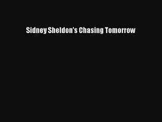 [Download] Sidney Sheldon's Chasing Tomorrow  Full EBook