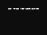 Read The Selected Letters of Willa Cather Ebook Free