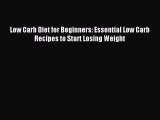 READ FREE E-books Low Carb Diet for Beginners: Essential Low Carb Recipes to Start Losing Weight