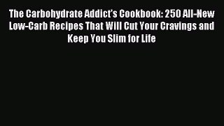 Downlaod Full [PDF] Free The Carbohydrate Addict's Cookbook: 250 All-New Low-Carb Recipes