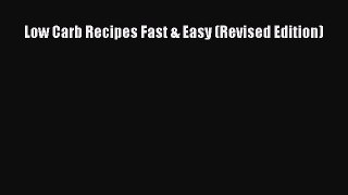 READ FREE E-books Low Carb Recipes Fast & Easy (Revised Edition) Full E-Book