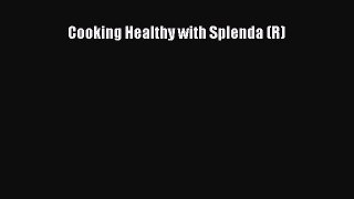 READ FREE E-books Cooking Healthy with Splenda (R) Free Online
