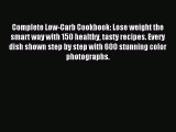 READ FREE E-books Complete Low-Carb Cookbook: Lose weight the smart way with 150 healthy tasty
