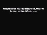 READ book Ketogenic Diet: 365 Days of Low-Carb Keto Diet Recipes for Rapid Weight Loss Full