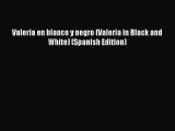 [PDF] Valeria en blanco y negro (Valeria in Black and White) (Spanish Edition)  Full EBook
