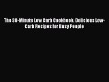READ FREE E-books The 30-Minute Low Carb Cookbook: Delicious Low-Carb Recipes for Busy People