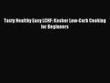 Downlaod Full [PDF] Free Tasty Healthy Easy LCHF: Kosher Low-Carb Cooking for Beginners Free
