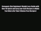 READ FREE E-books Ketogenic Diet Explained: Weight Loss Guide with Over 40 Quick and Easy Low-Carb
