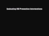 Read Evaluating HIV Prevention Interventions Ebook Free