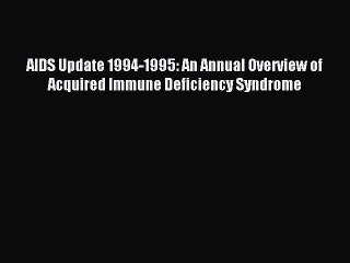 Descargar video: Read AIDS Update 1994-1995: An Annual Overview of Acquired Immune Deficiency Syndrome Ebook