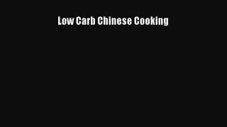 READ book Low Carb Chinese Cooking Full E-Book